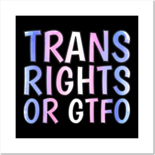 Trans Rights Or GTFO Posters and Art